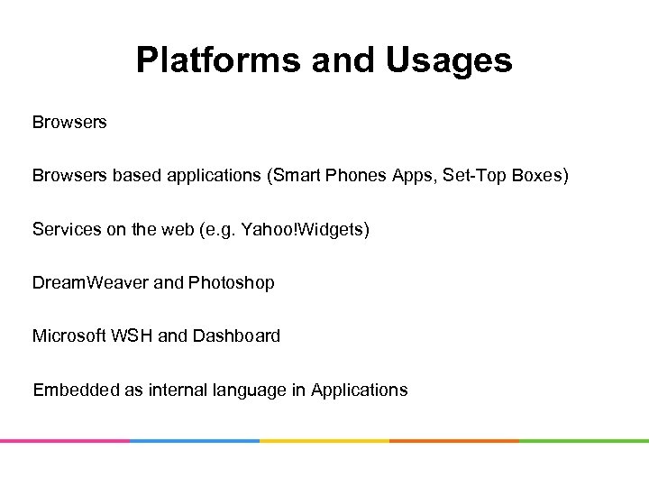 Platforms and Usages Browsers based applications (Smart Phones Apps, Set-Top Boxes) Services on the