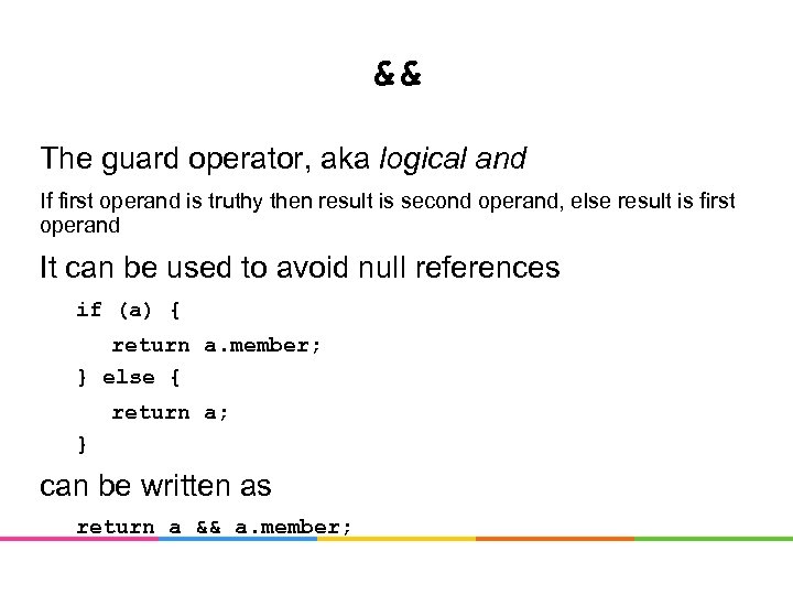 && The guard operator, aka logical and If first operand is truthy then result