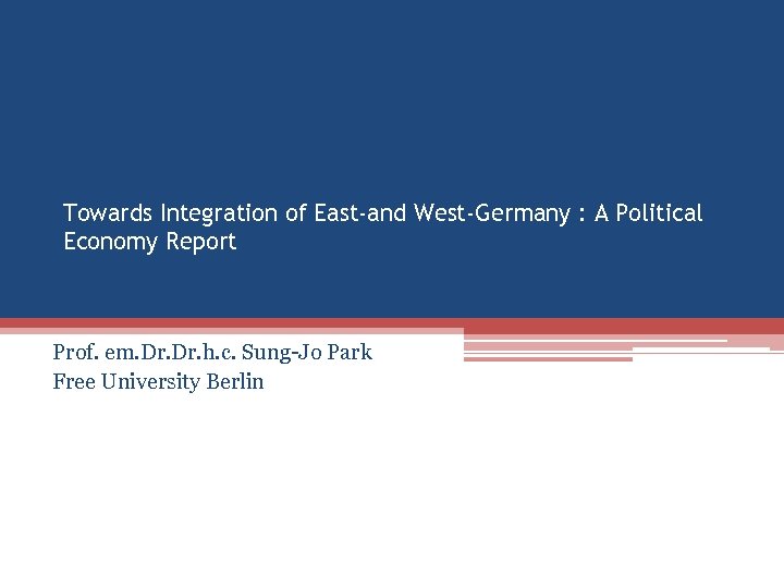 Towards Integration of East-and West-Germany : A Political Economy Report Prof. em. Dr. h.