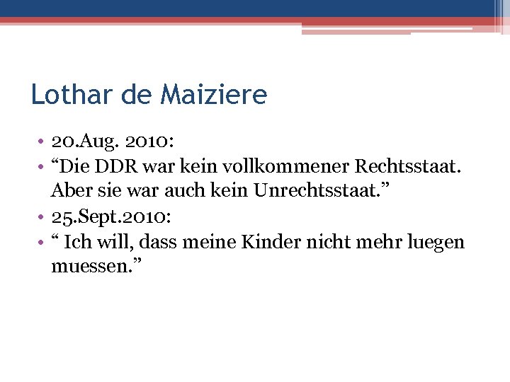 Lothar de Maiziere • 20. Aug. 2010: • “Die DDR war kein vollkommener Rechtsstaat.