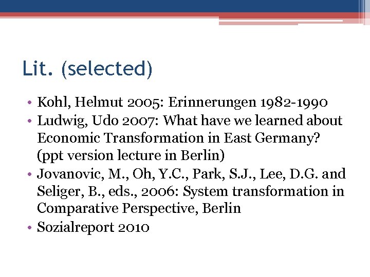 Lit. (selected) • Kohl, Helmut 2005: Erinnerungen 1982 -1990 • Ludwig, Udo 2007: What