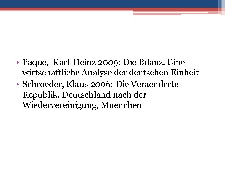  • Paque, Karl-Heinz 2009: Die Bilanz. Eine wirtschaftliche Analyse der deutschen Einheit •