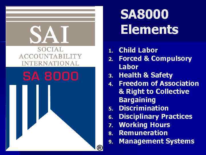 SA 8000 Elements 1. 2. 3. 4. 5. 6. 7. 8. 9. Child Labor