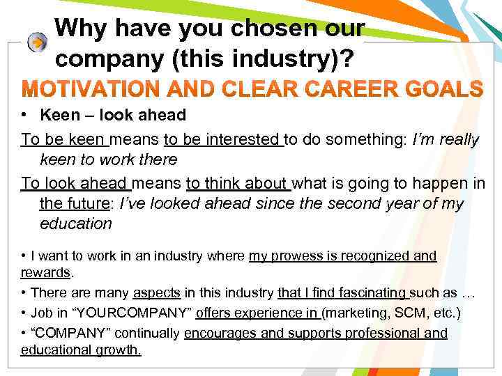 Why have you chosen our company (this industry)? • Keen – look ahead To
