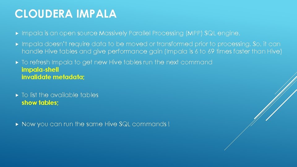 CLOUDERA IMPALA Impala is an open source Massively Parallel Processing (MPP) SQL engine. Impala