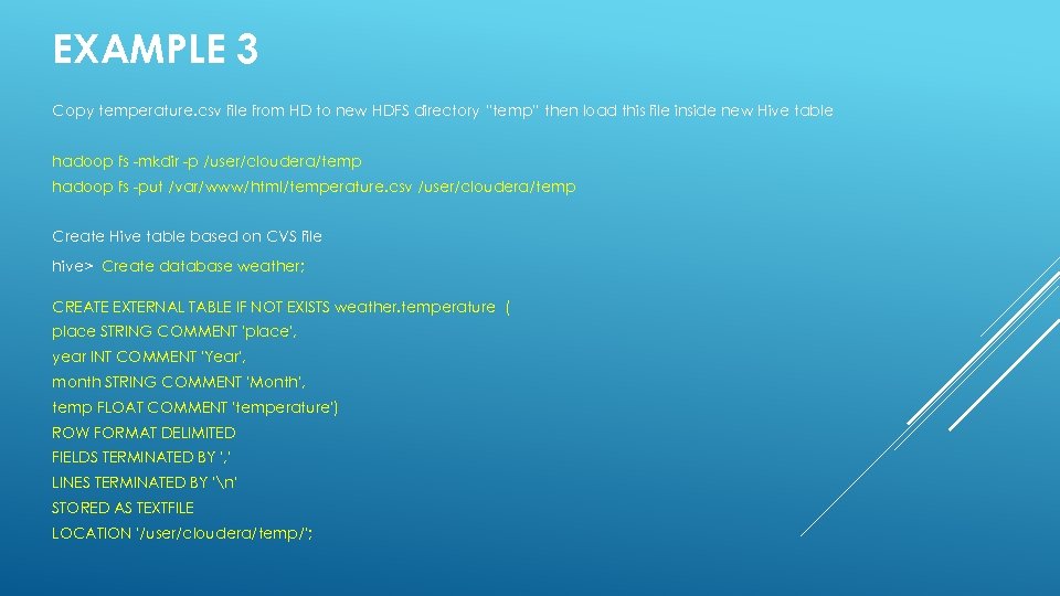 EXAMPLE 3 Copy temperature. csv file from HD to new HDFS directory “temp” then