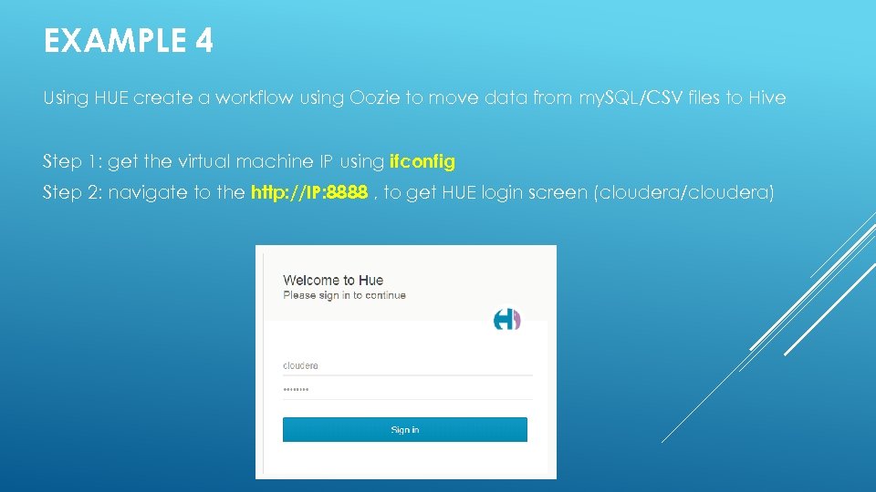 EXAMPLE 4 Using HUE create a workflow using Oozie to move data from my.