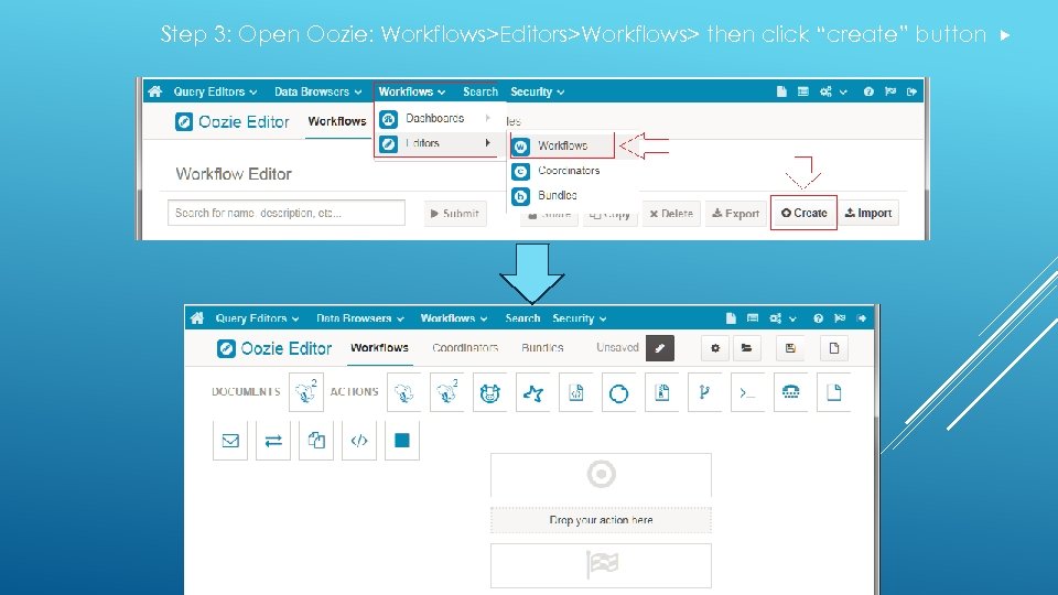 Step 3: Open Oozie: Workflows>Editors>Workflows> then click “create” button 