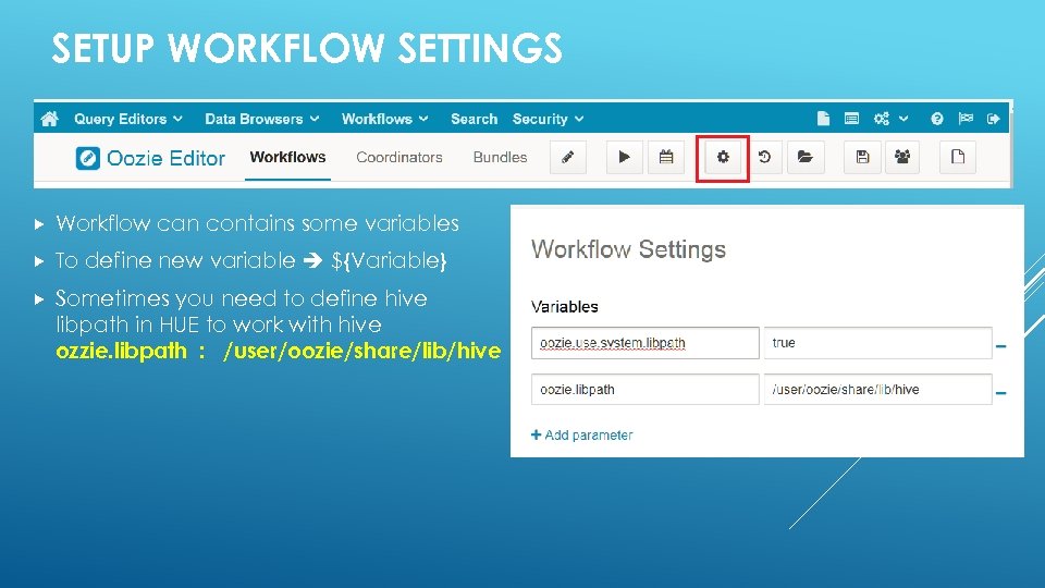 SETUP WORKFLOW SETTINGS Workflow can contains some variables To define new variable ${Variable} Sometimes