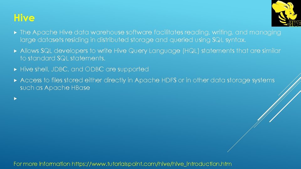 Hive The Apache Hive data warehouse software facilitates reading, writing, and managing large datasets