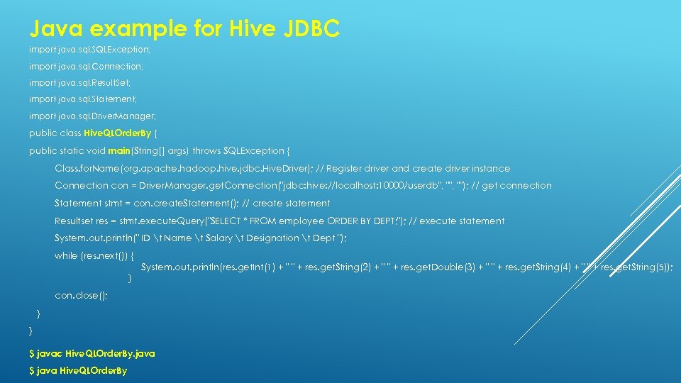 Java example for Hive JDBC import java. sql. SQLException; import java. sql. Connection; import