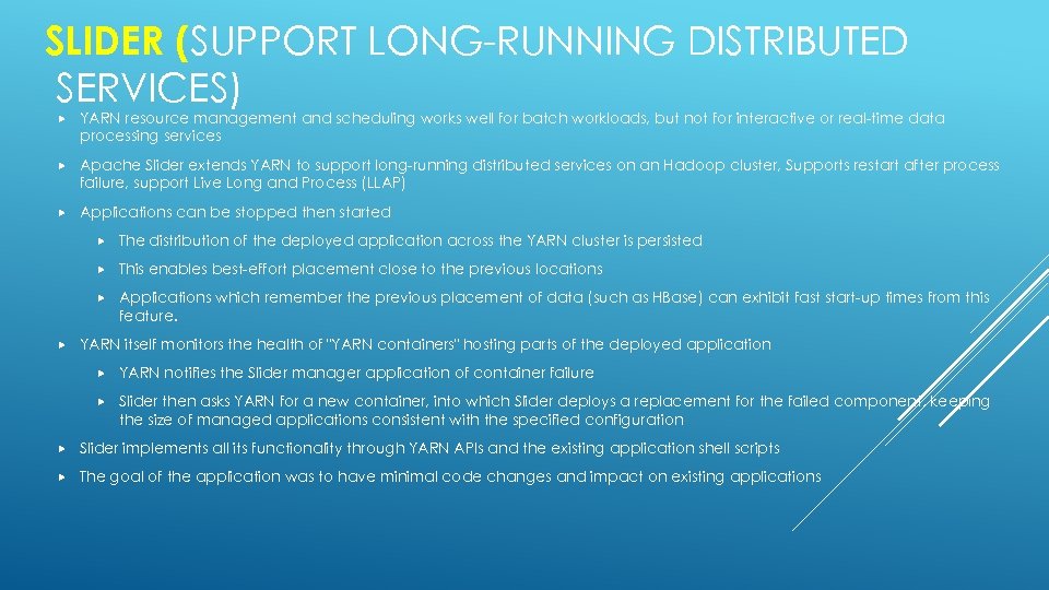 SLIDER (SUPPORT LONG-RUNNING DISTRIBUTED SERVICES) YARN resource management and scheduling works well for batch