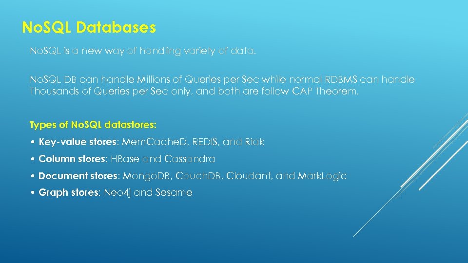 No. SQL Databases No. SQL is a new way of handling variety of data.