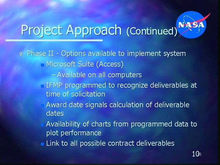 Project Approach (Continued) V Phase II - Options available to implement system n Microsoft