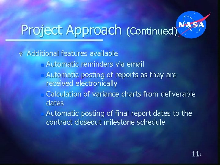Project Approach (Continued) V Additional features available n Automatic reminders via email n Automatic