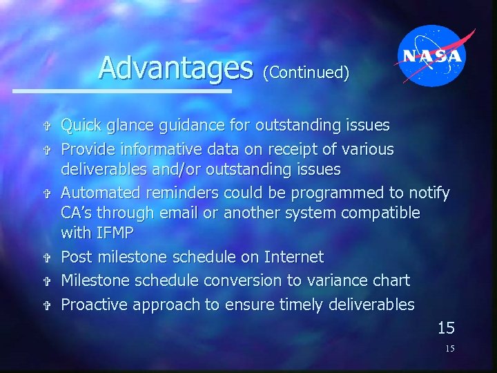 Advantages (Continued) V V V Quick glance guidance for outstanding issues Provide informative data