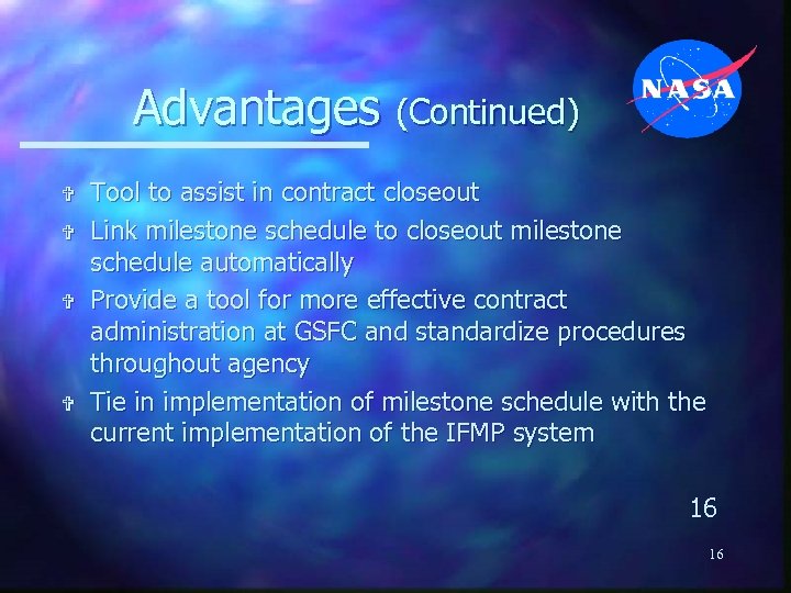 Advantages (Continued) V V Tool to assist in contract closeout Link milestone schedule to