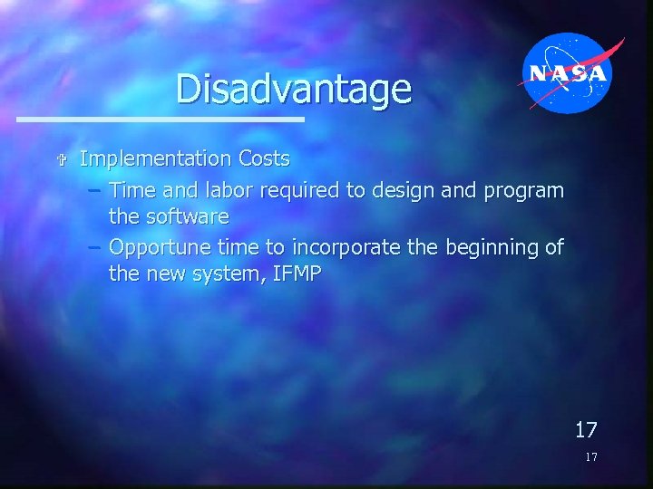 Disadvantage V Implementation Costs – Time and labor required to design and program the