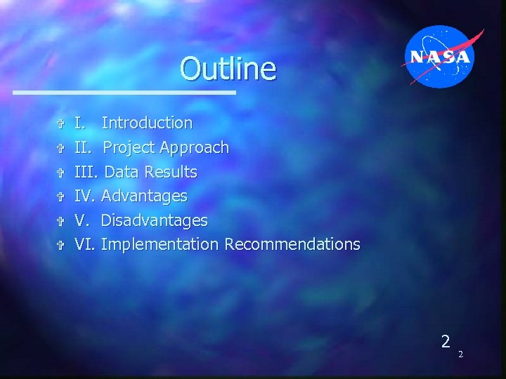 Outline V V V I. Introduction II. Project Approach III. Data Results IV. Advantages