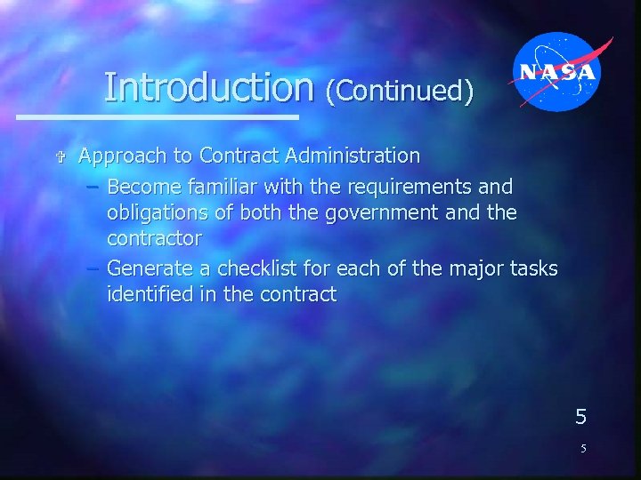 Introduction (Continued) V Approach to Contract Administration – Become familiar with the requirements and