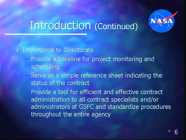Introduction (Continued) V Importance to Directorate – Provide a baseline for project monitoring and