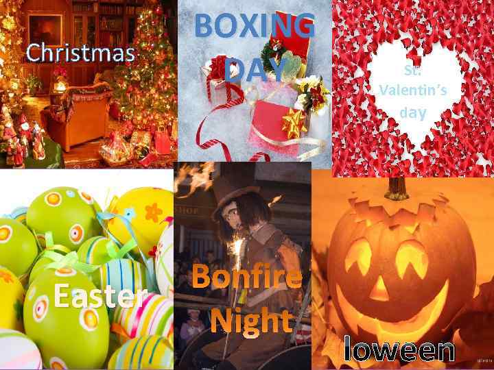 Christmas BOXING DAY St. Valentin’s day Easter loween 