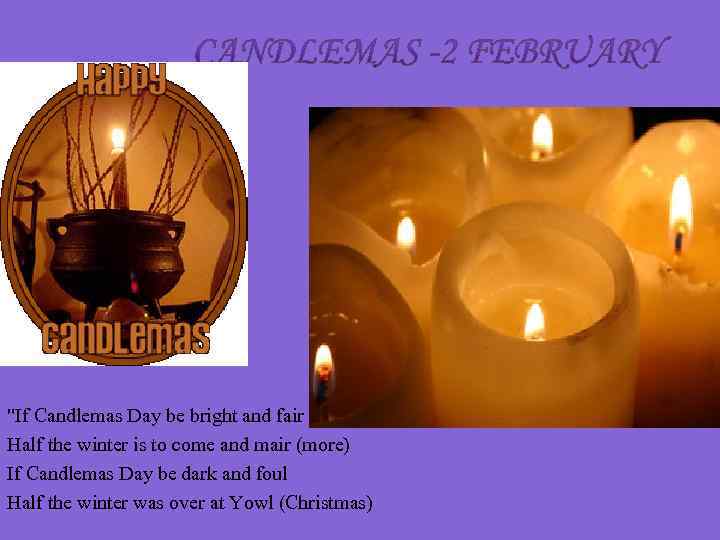 "If Candlemas Day be bright and fair Half the winter is to come and