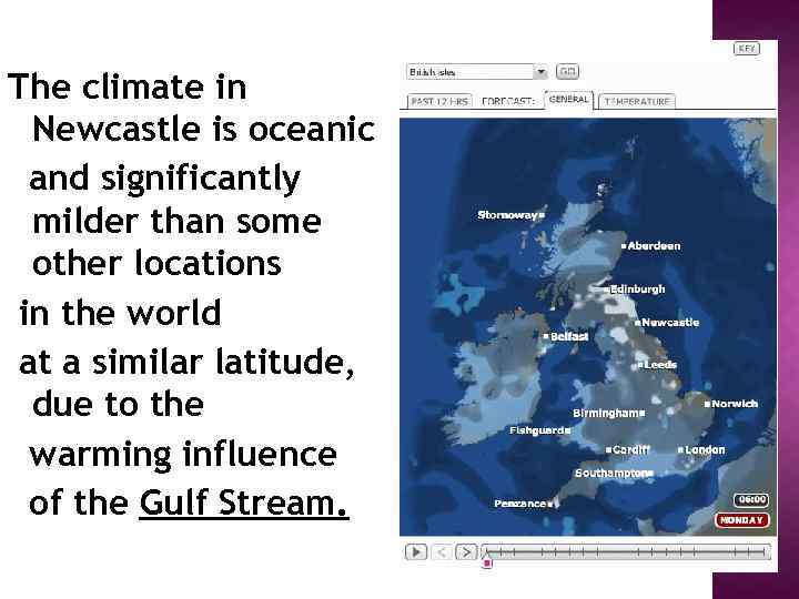 The climate in Newcastle is oceanic and significantly milder than some other locations in