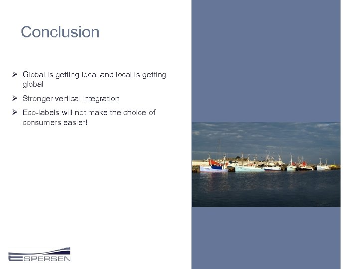 Conclusion Ø Global is getting local and local is getting global Ø Stronger vertical