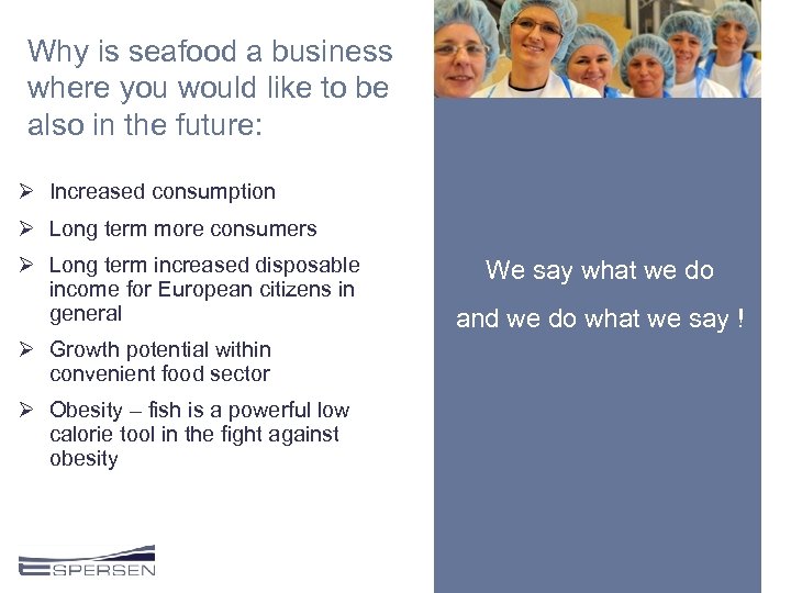 Why is seafood a business where you would like to be also in the