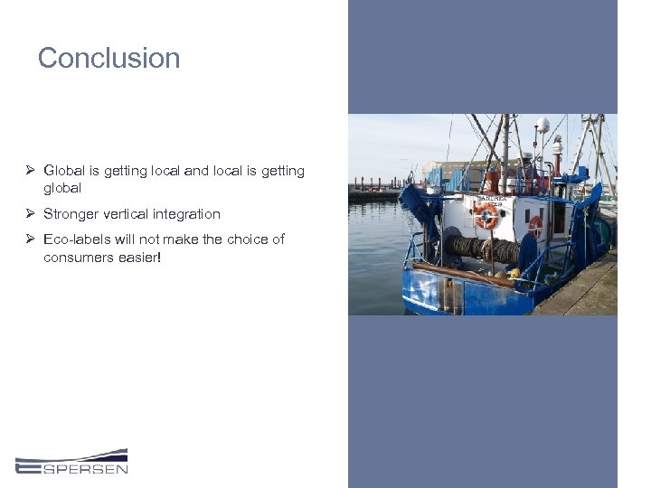 Conclusion Ø Global is getting local and local is getting global Ø Stronger vertical