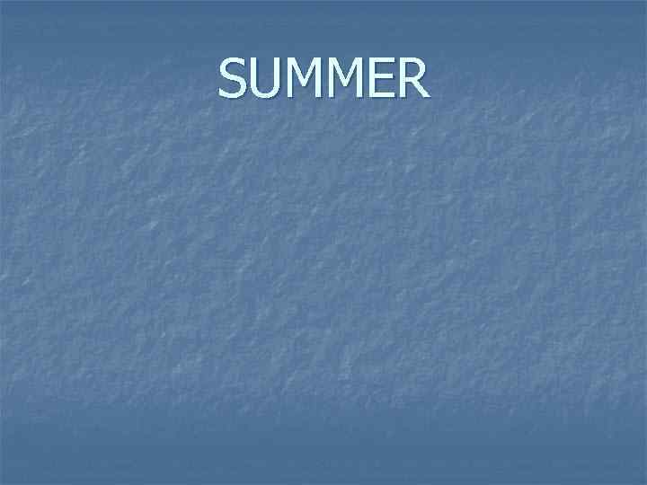 SUMMER 