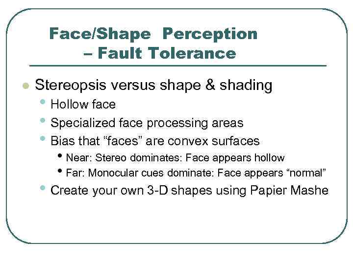 Face/Shape Perception – Fault Tolerance l Stereopsis versus shape & shading • Hollow face