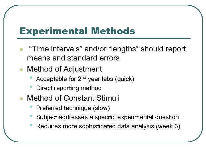 Experimental Methods l l l “Time intervals” and/or “lengths” should report means and standard