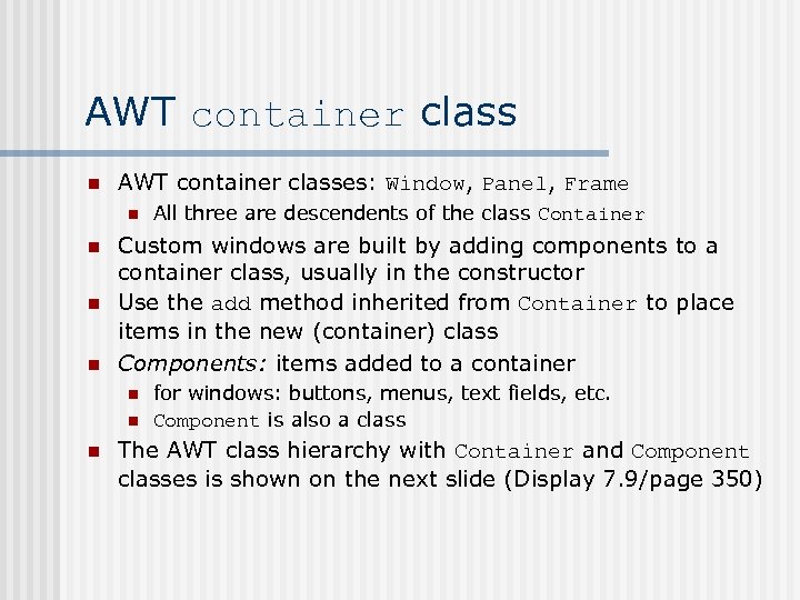 AWT container class n AWT container classes: Window, Panel, Frame n n Custom windows