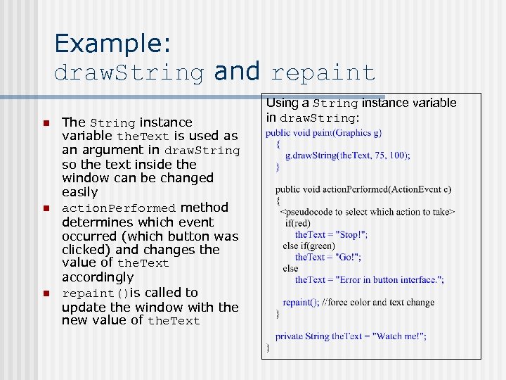 Example: draw. String and repaint n n n The String instance variable the. Text