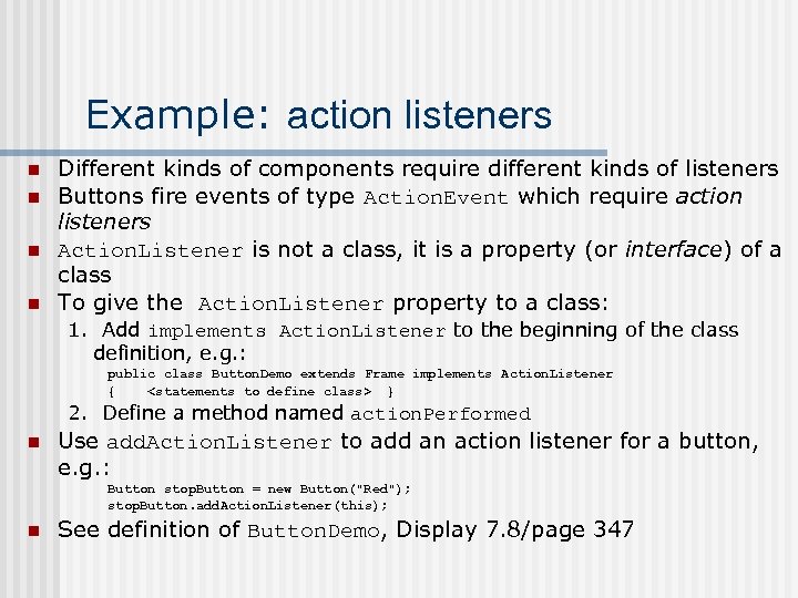 Example: action listeners n n Different kinds of components require different kinds of listeners