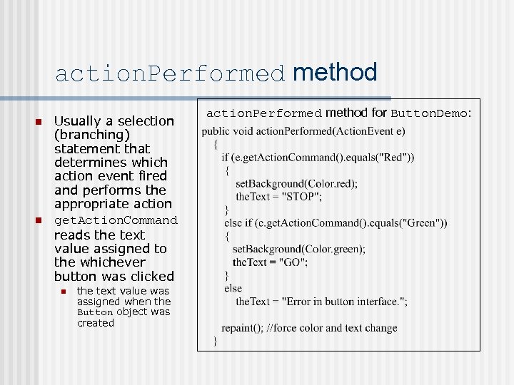 action. Performed method n n Usually a selection (branching) statement that determines which action