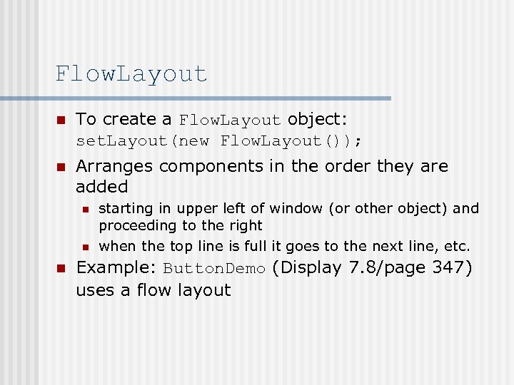 Flow. Layout n To create a Flow. Layout object: set. Layout(new Flow. Layout()); n