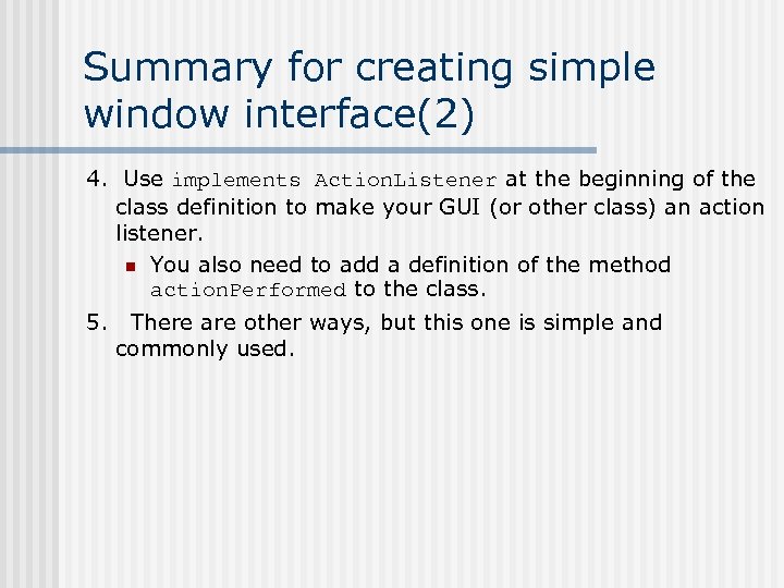 Summary for creating simple window interface(2) 4. Use implements Action. Listener at the beginning