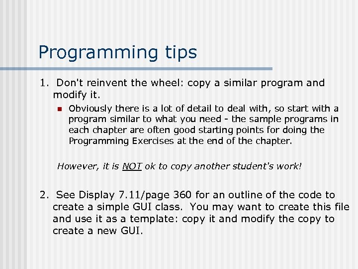 Programming tips 1. Don't reinvent the wheel: copy a similar program and modify it.