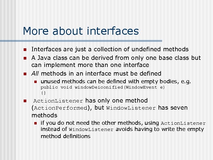 More about interfaces n n n Interfaces are just a collection of undefined methods