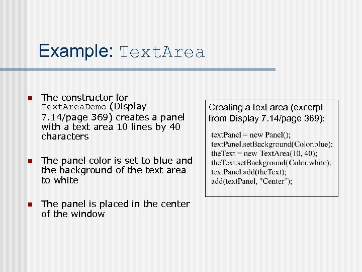 Example: Text. Area n The constructor for Text. Area. Demo (Display 7. 14/page 369)