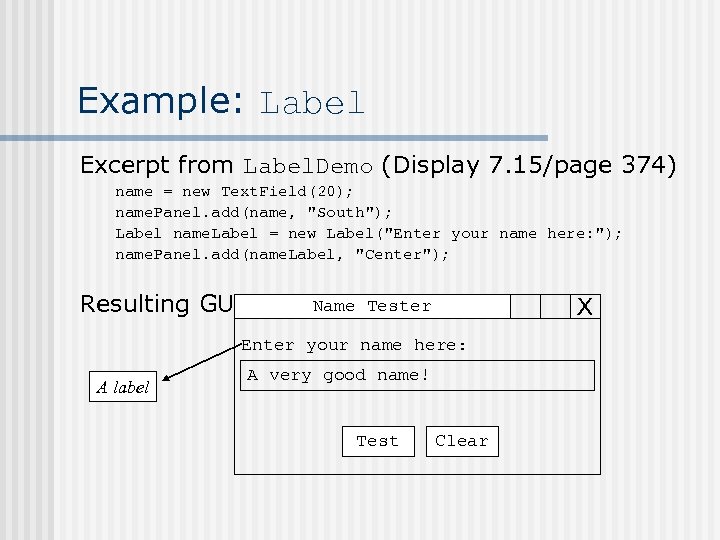 Example: Label Excerpt from Label. Demo (Display 7. 15/page 374) name = new Text.