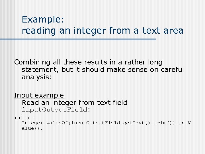 Example: reading an integer from a text area Combining all these results in a