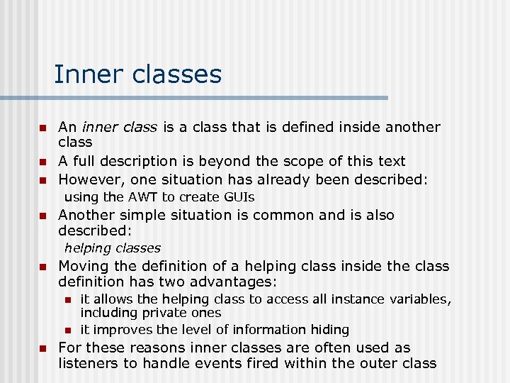 Inner classes n n n An inner class is a class that is defined