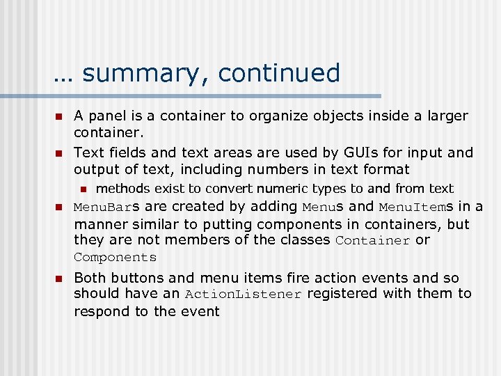 … summary, continued n n A panel is a container to organize objects inside