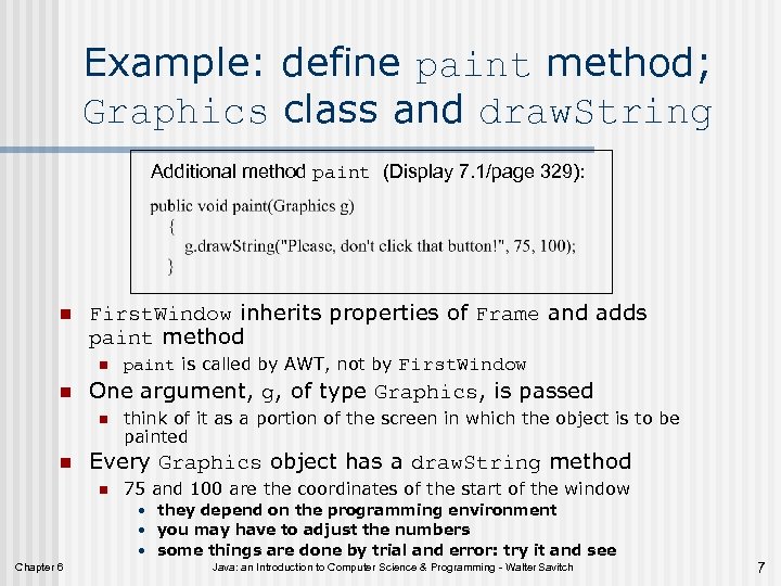 Example: define paint method; Graphics class and draw. String Additional method paint (Display 7.