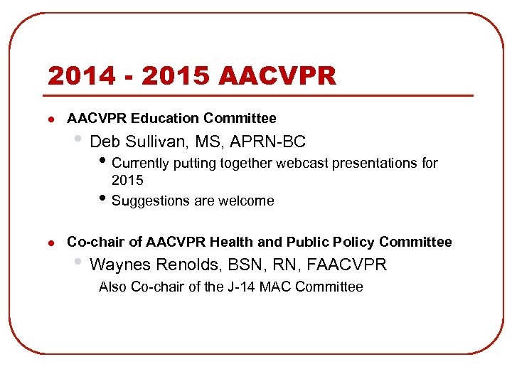2014 - 2015 AACVPR l AACVPR Education Committee • Deb Sullivan, MS, APRN-BC •