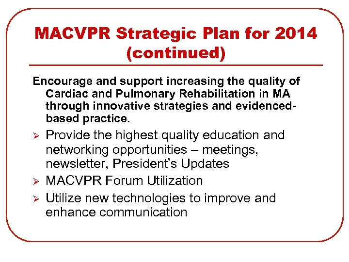 MACVPR Strategic Plan for 2014 (continued) Encourage and support increasing the quality of Cardiac